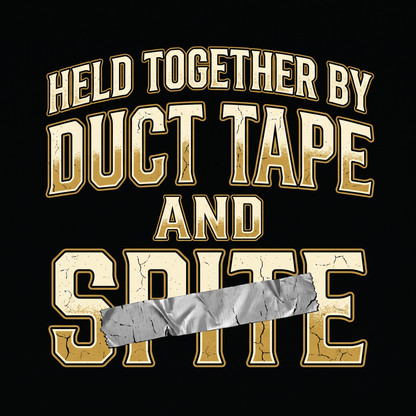 Held Together by Duct Tape and Spite T-Shirt — Funny DIY Fixes Tee