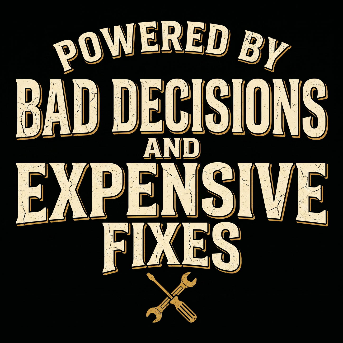Humorous Mechanics Tee — "Powered by Bad Decisions and Expensive Fixes"