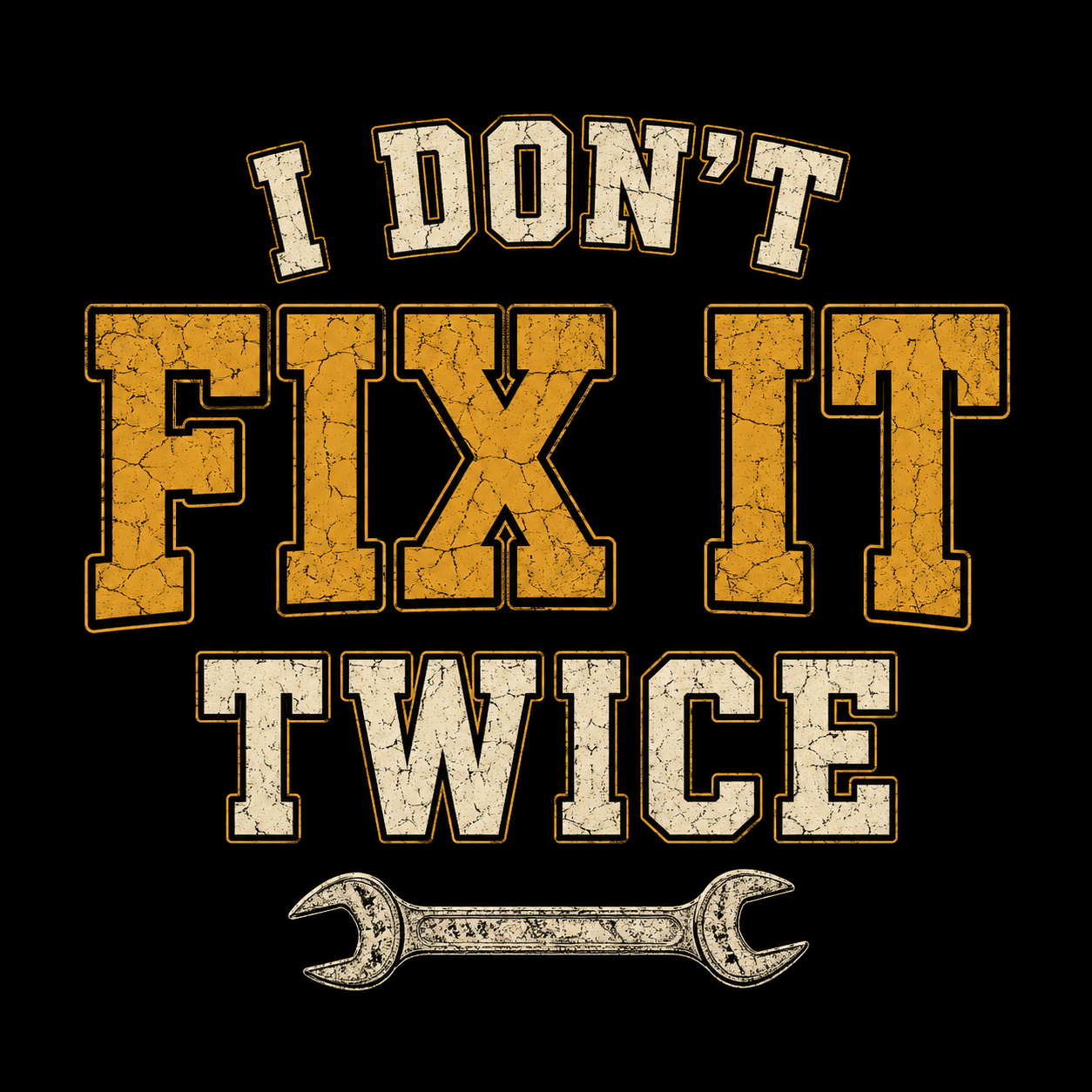 I Don't Fix It Twice T-Shirt