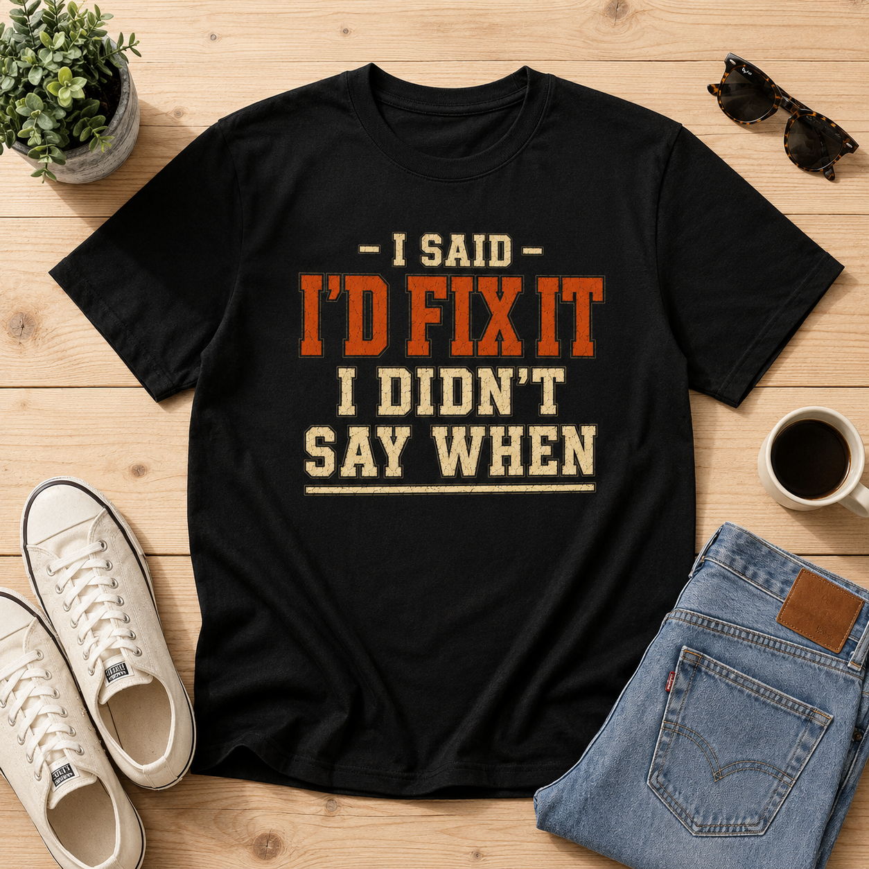 I'd Fix It I Didn't Say When T-Shirt — Funny Handyman Repair Graphic Tee