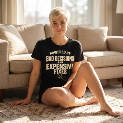 Humorous Mechanics Tee — "Powered by Bad Decisions and Expensive Fixes"