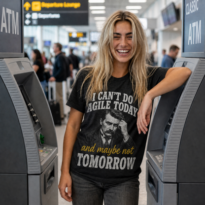 I Can't Do Agile Today T-Shirt