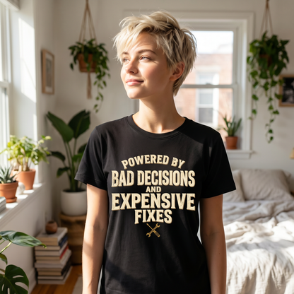 Humorous Mechanics Tee — "Powered by Bad Decisions and Expensive Fixes"