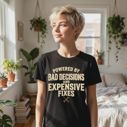 Humorous Mechanics Tee — "Powered by Bad Decisions and Expensive Fixes"